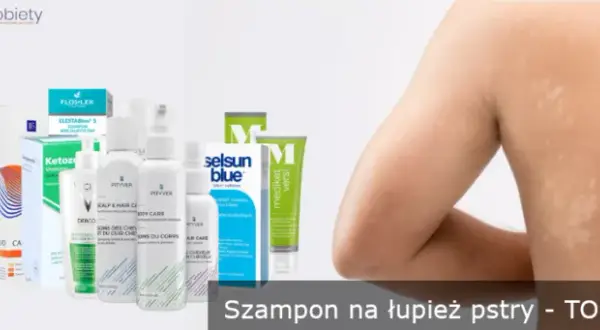 Jakie leki na łupież pstry? 8 skutecznych preparatów i ich działanie